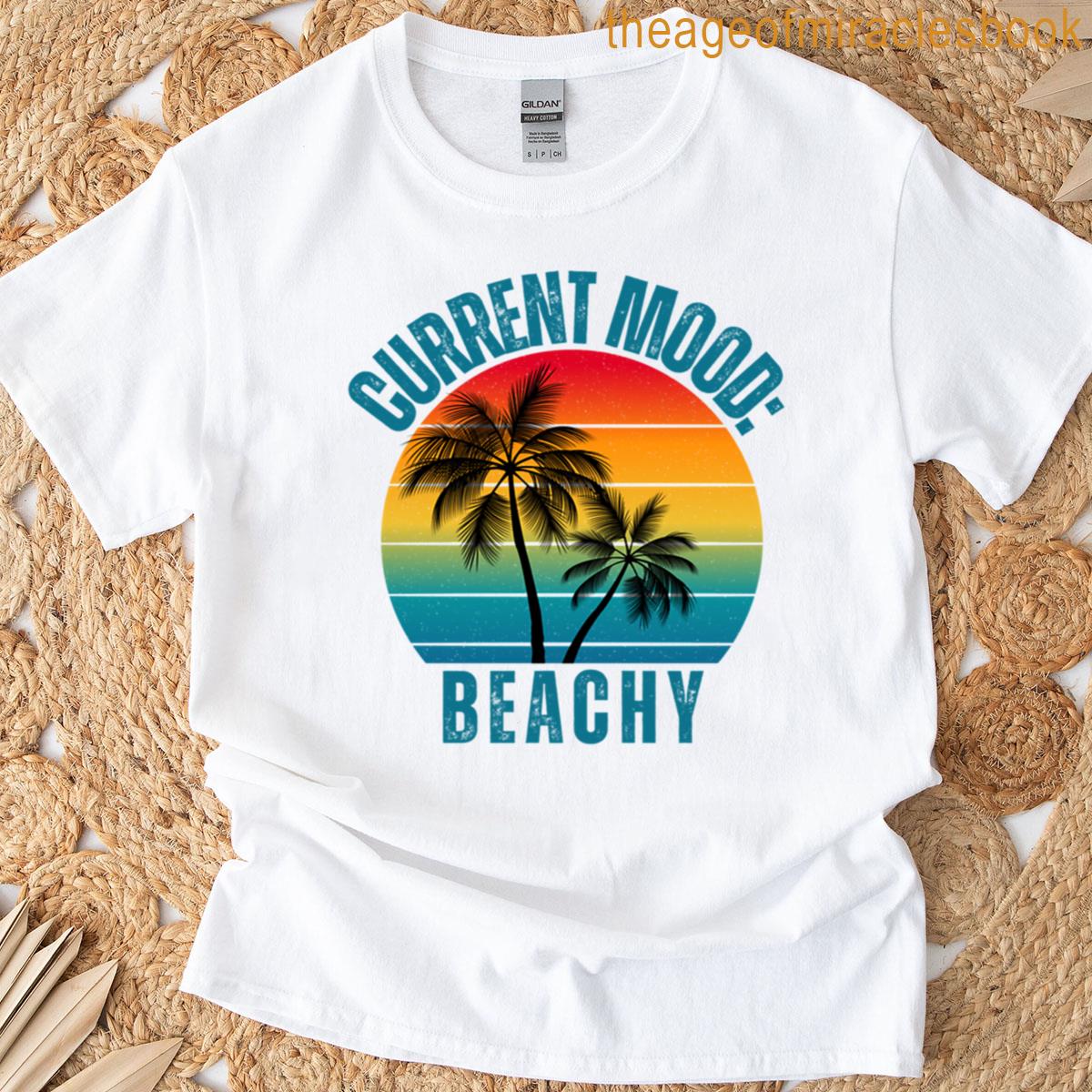Current Mood Beachy Fun Sarcastic Vacation Gift T-shirt