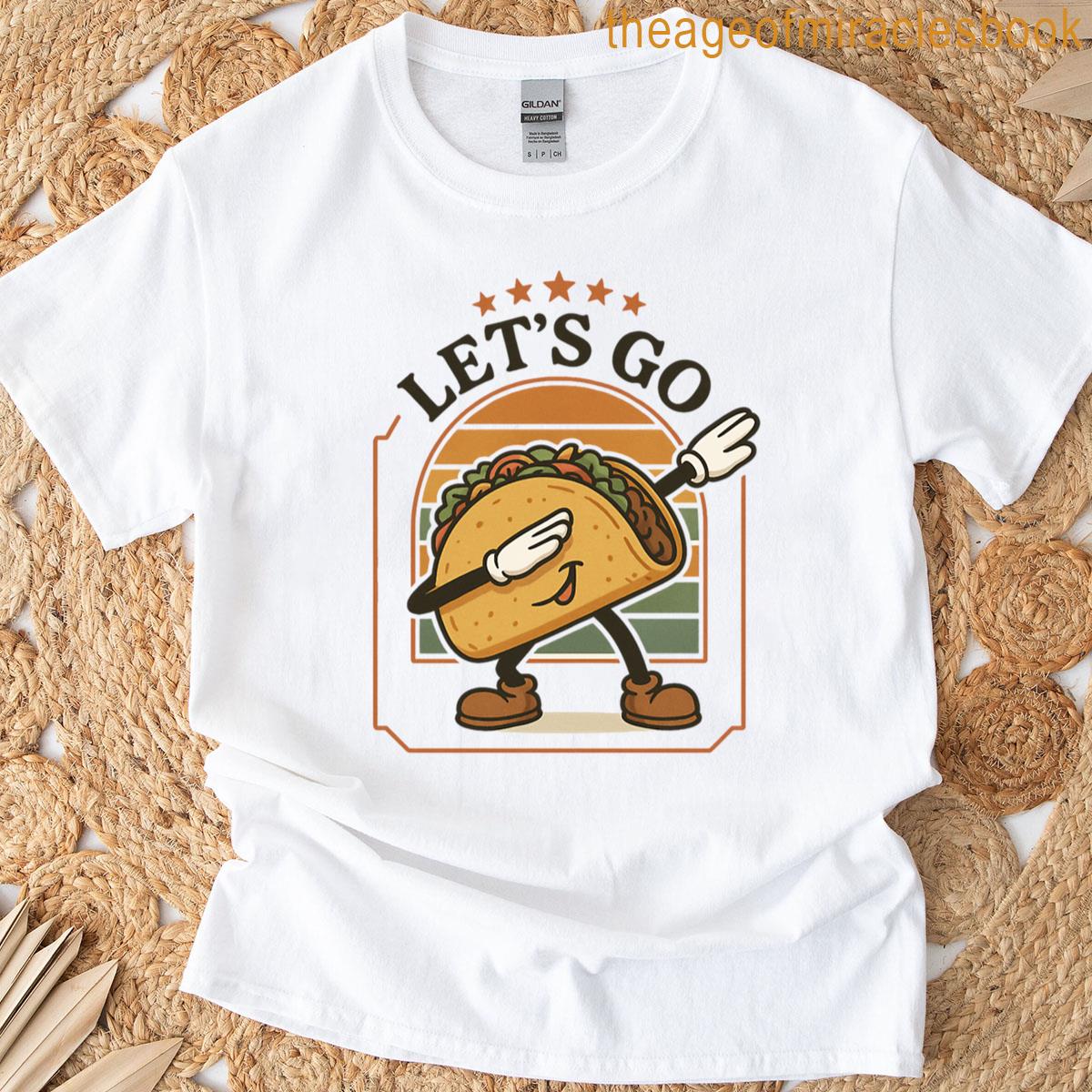 Dabbing Taco Lets Go Taco T-shirt