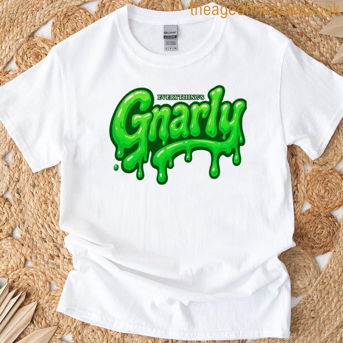 Everythings Gnarly T-shirt
