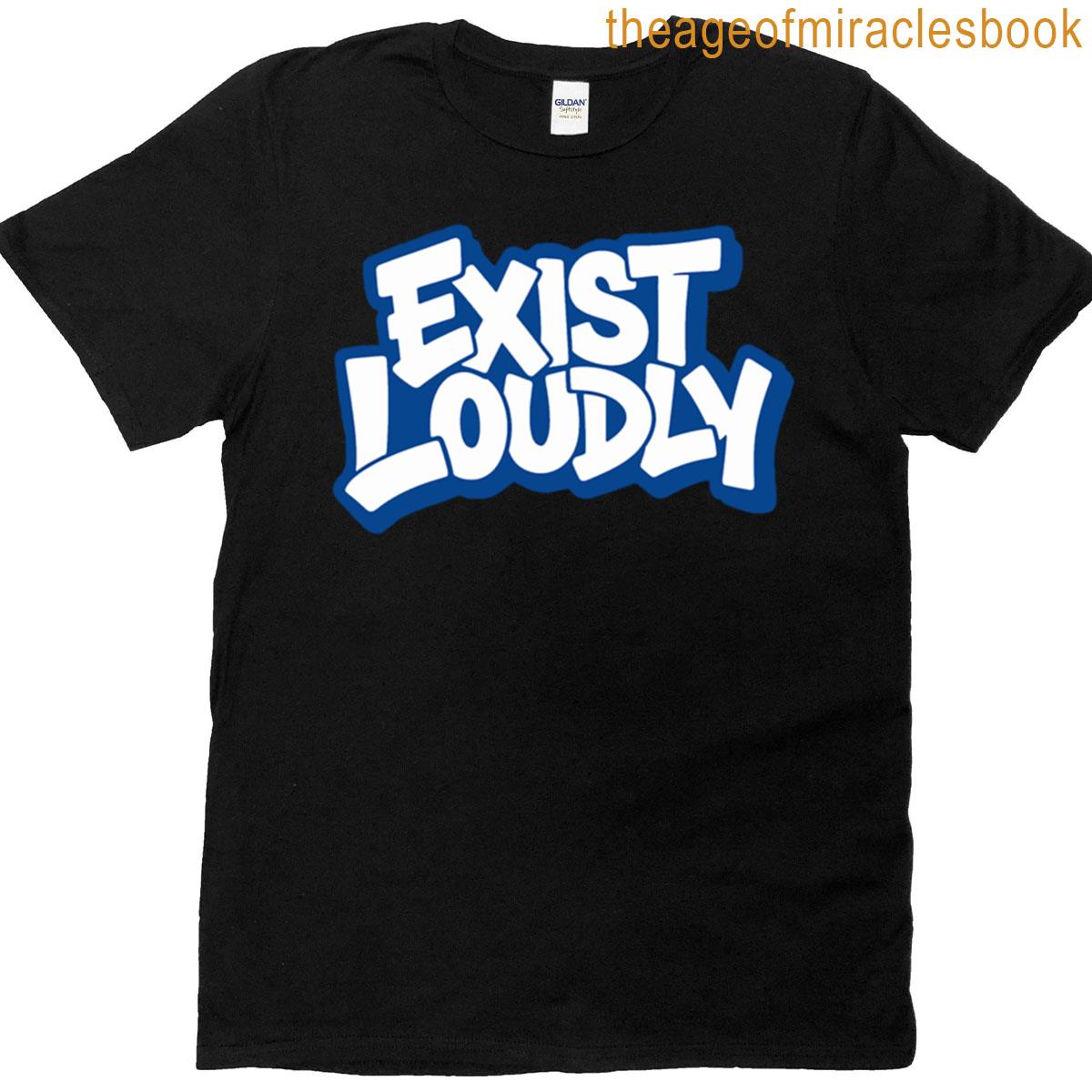 Exist Loudly Text Design T-shirt