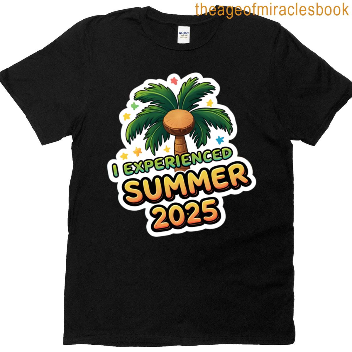 I Experienced Summer 2025 T-shirt