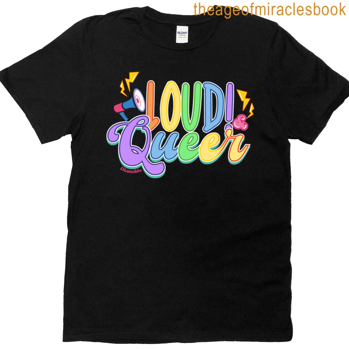 Loud And Queer Phrase 2 T-shirt