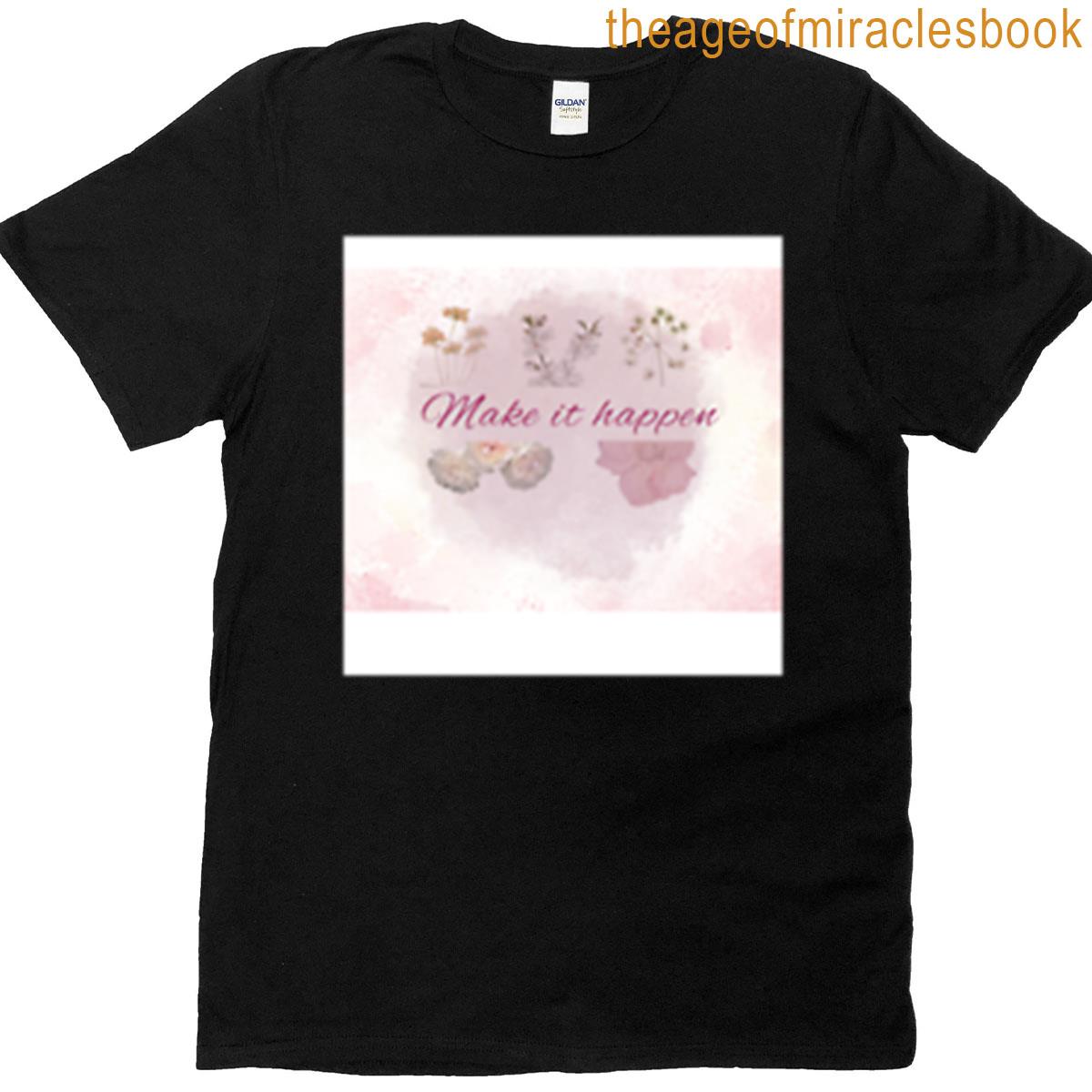 Make It Happen – Quote T-shirt