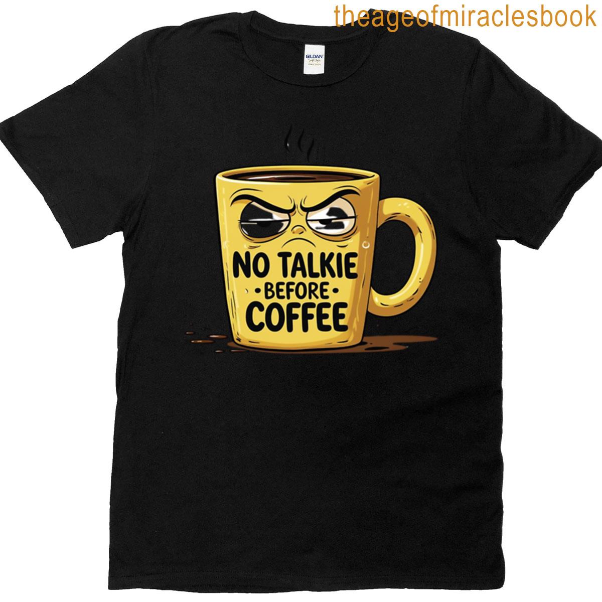 No Talkie Before Coffee Funny Grumpy Mug Cartoon T-shirt