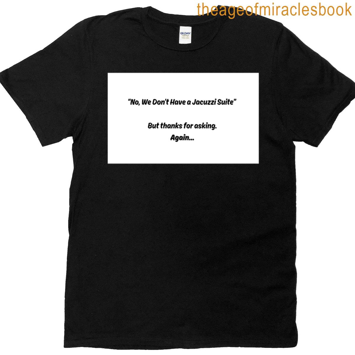 No We Dont Have A Jacuzzi Suite Mug T-shirt