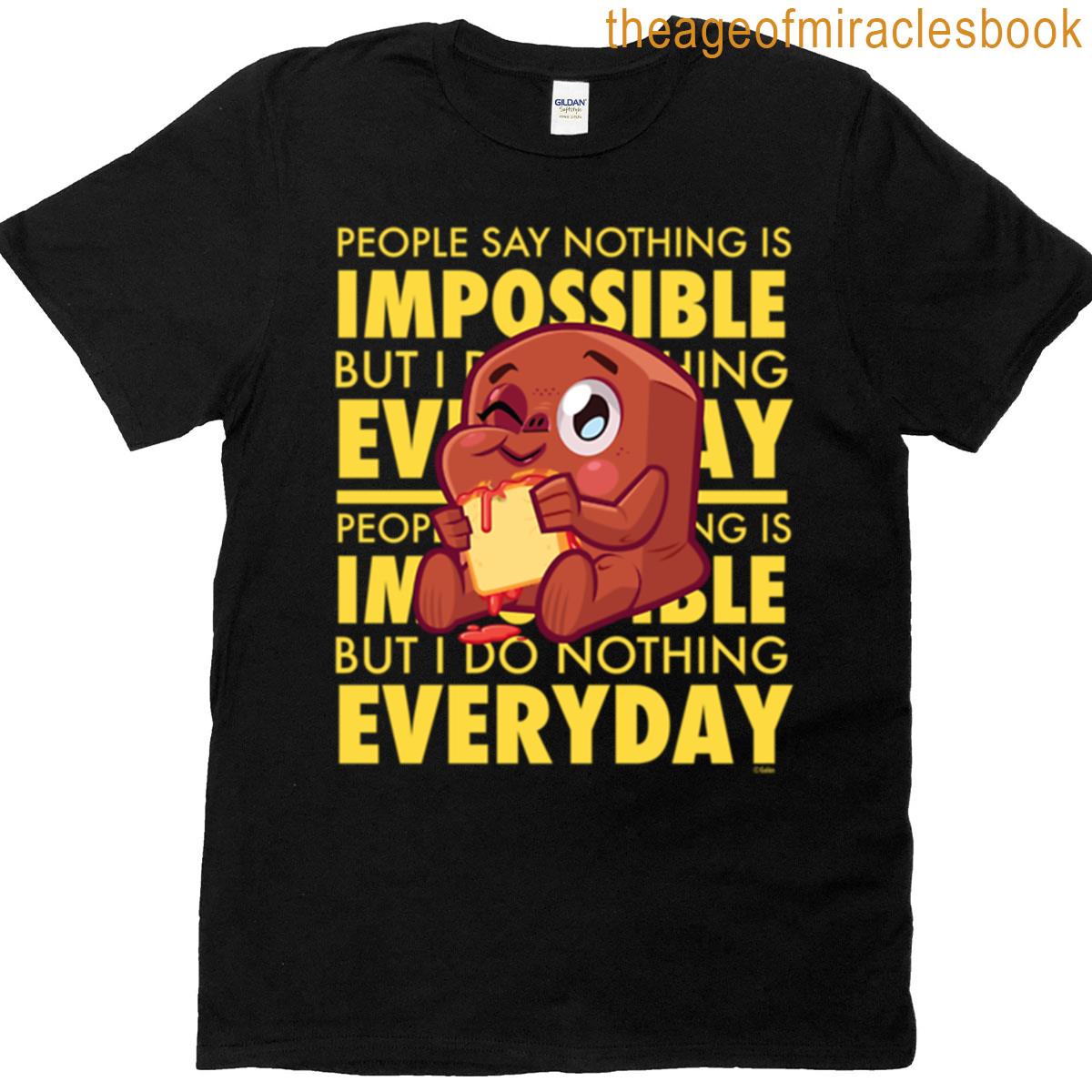 Nothing Is Impossible T-shirt