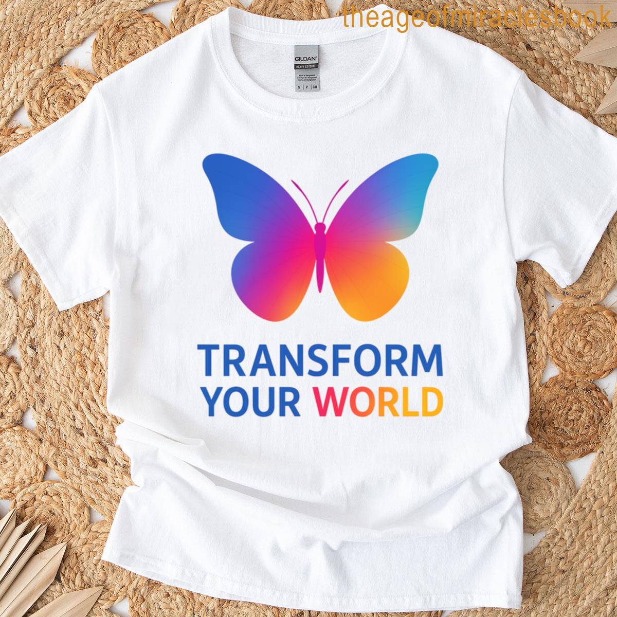 Transform Your World Inspirational Butterfly Design T-shirt