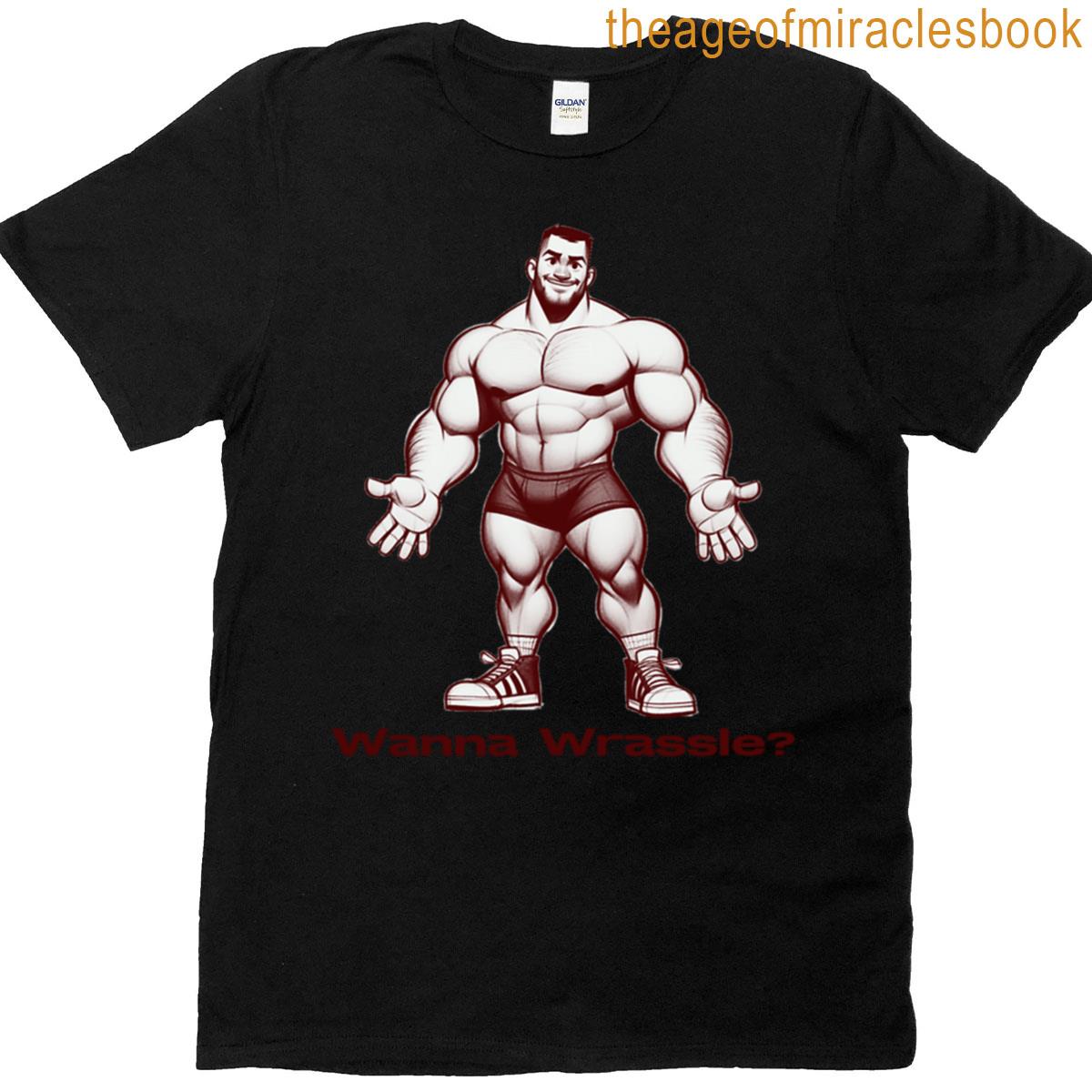 Wanna Wrassle T-shirt