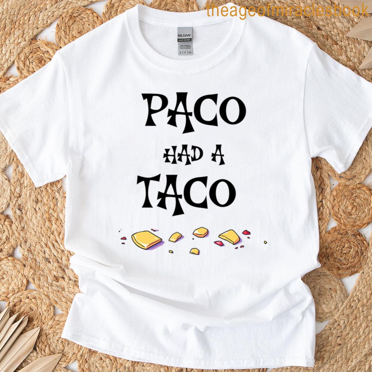 Paco Had A Taco T-shirt
