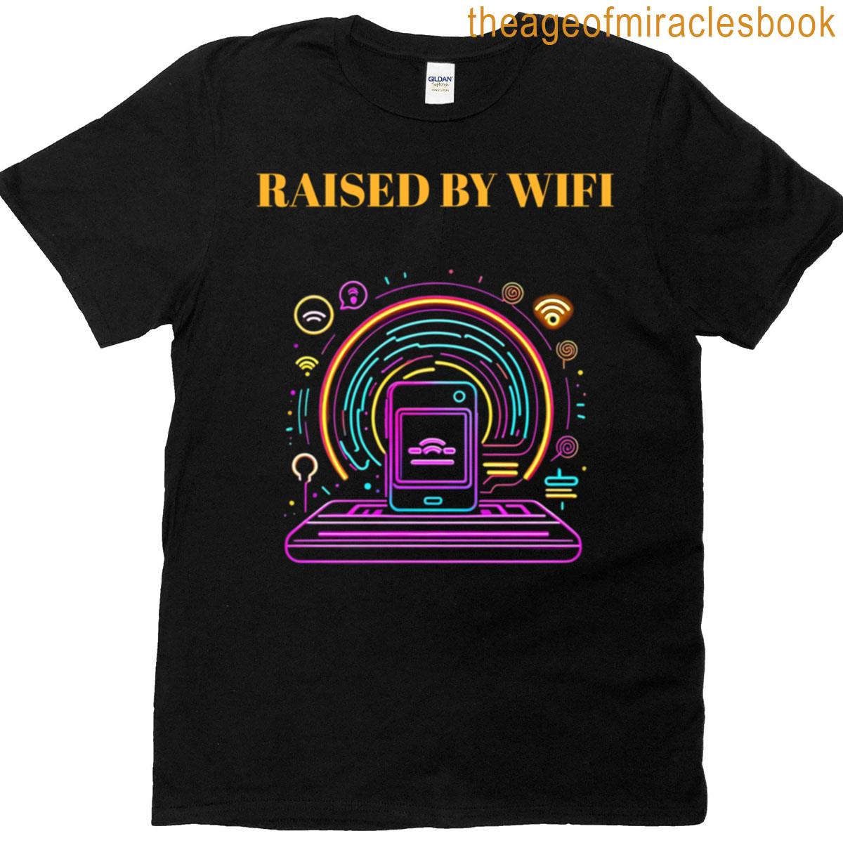 Raised By Wifi T-shirt