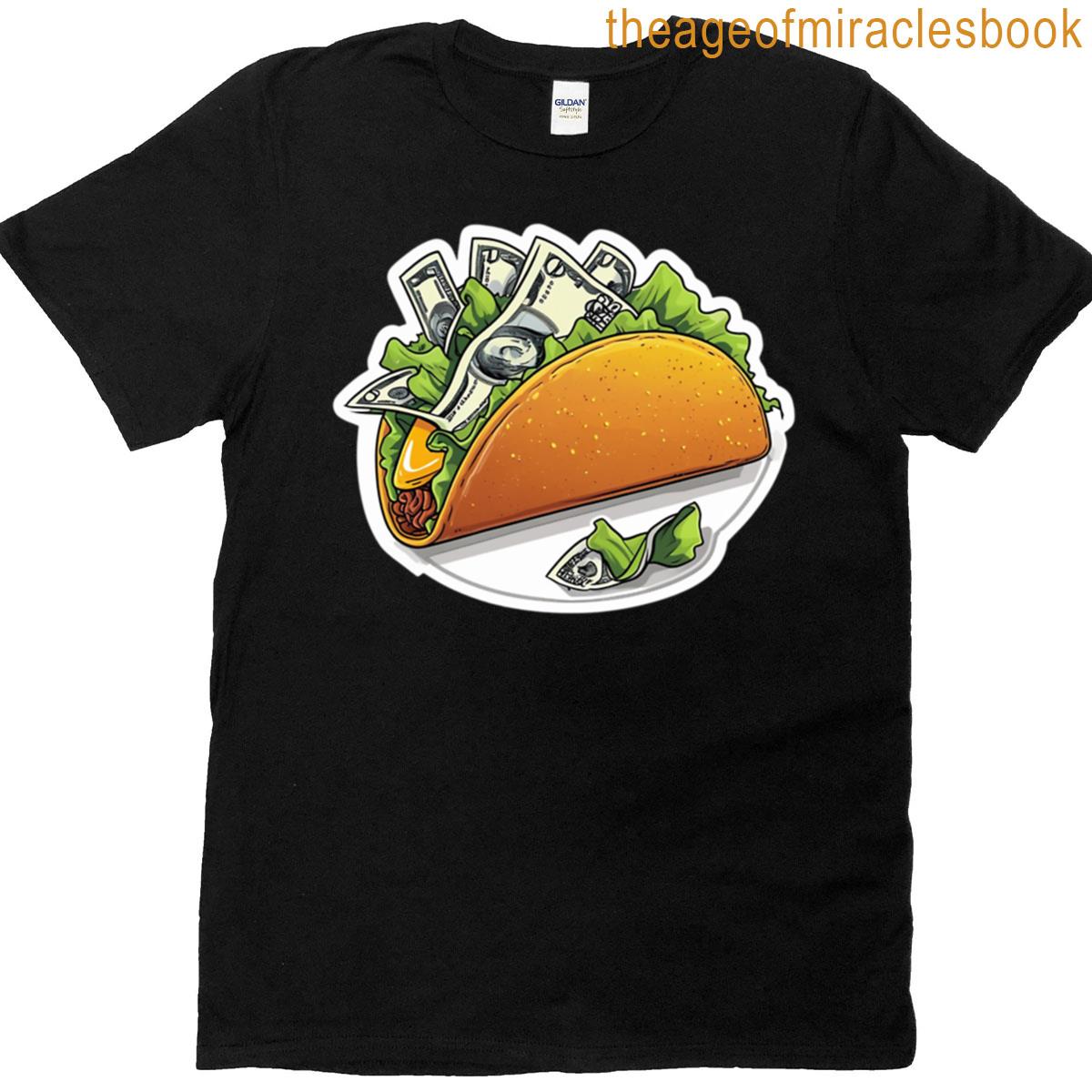 Taco Costs A Lot More T-shirt
