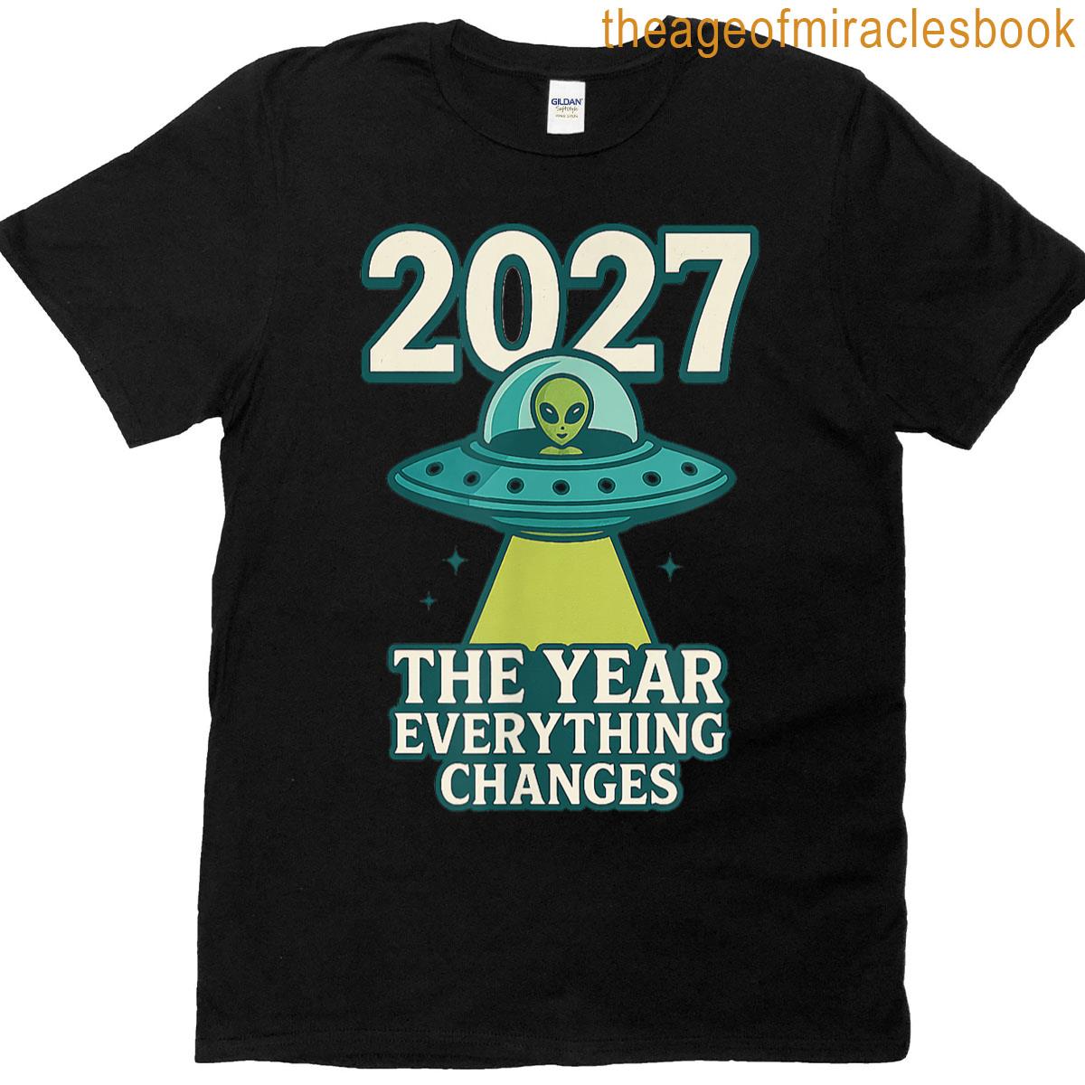 2027 The Year Everything Changes First Contact Alien T-shirt