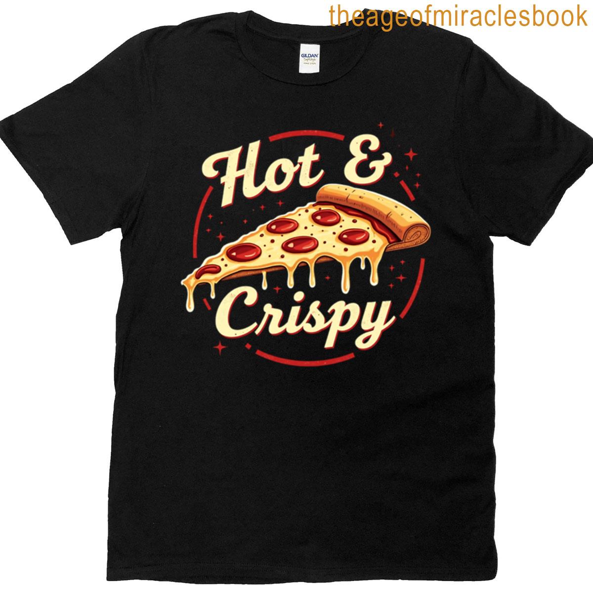 Hot Crispy Pizza Melted Magic Edition T-shirt
