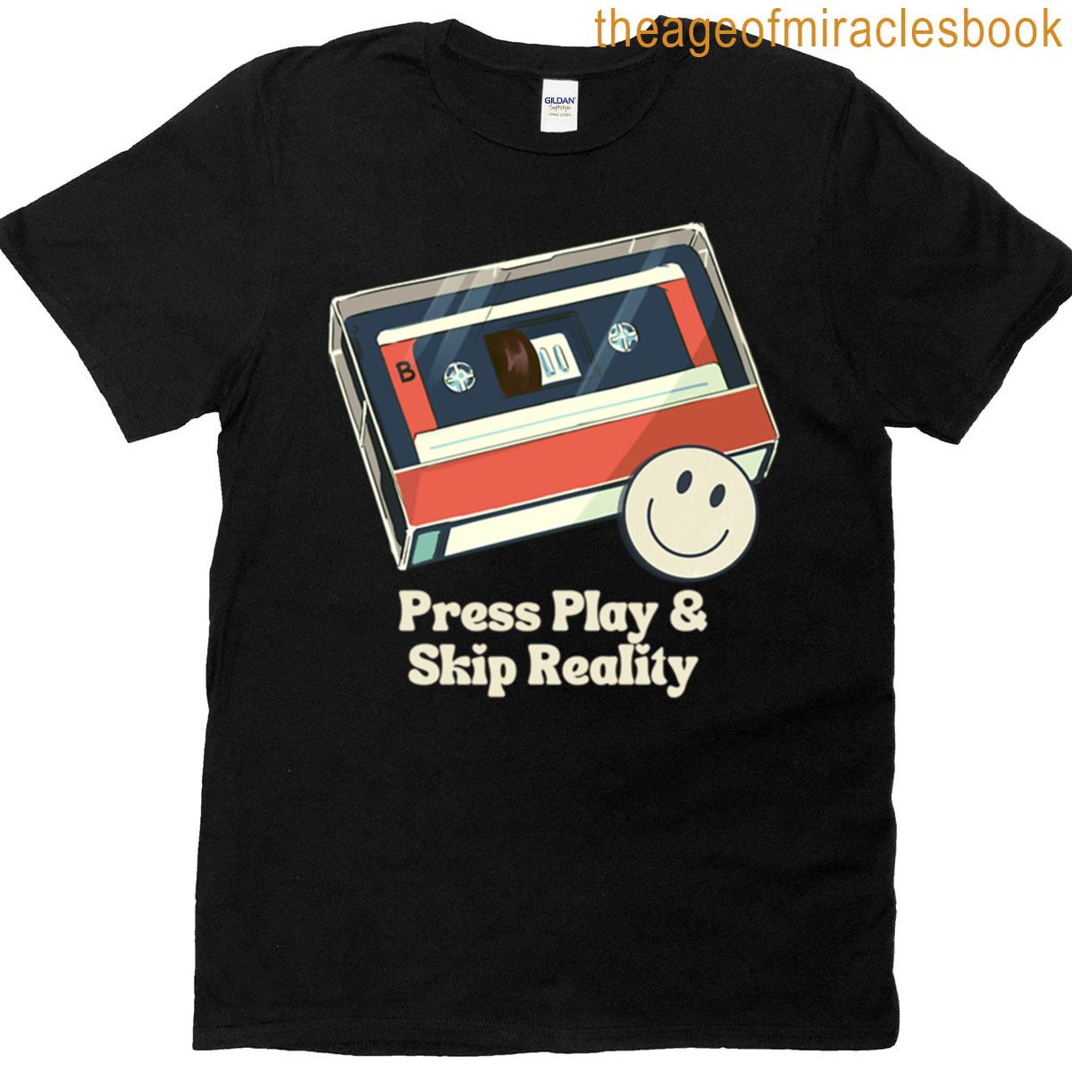 Press Play Skip Reality T-shirt