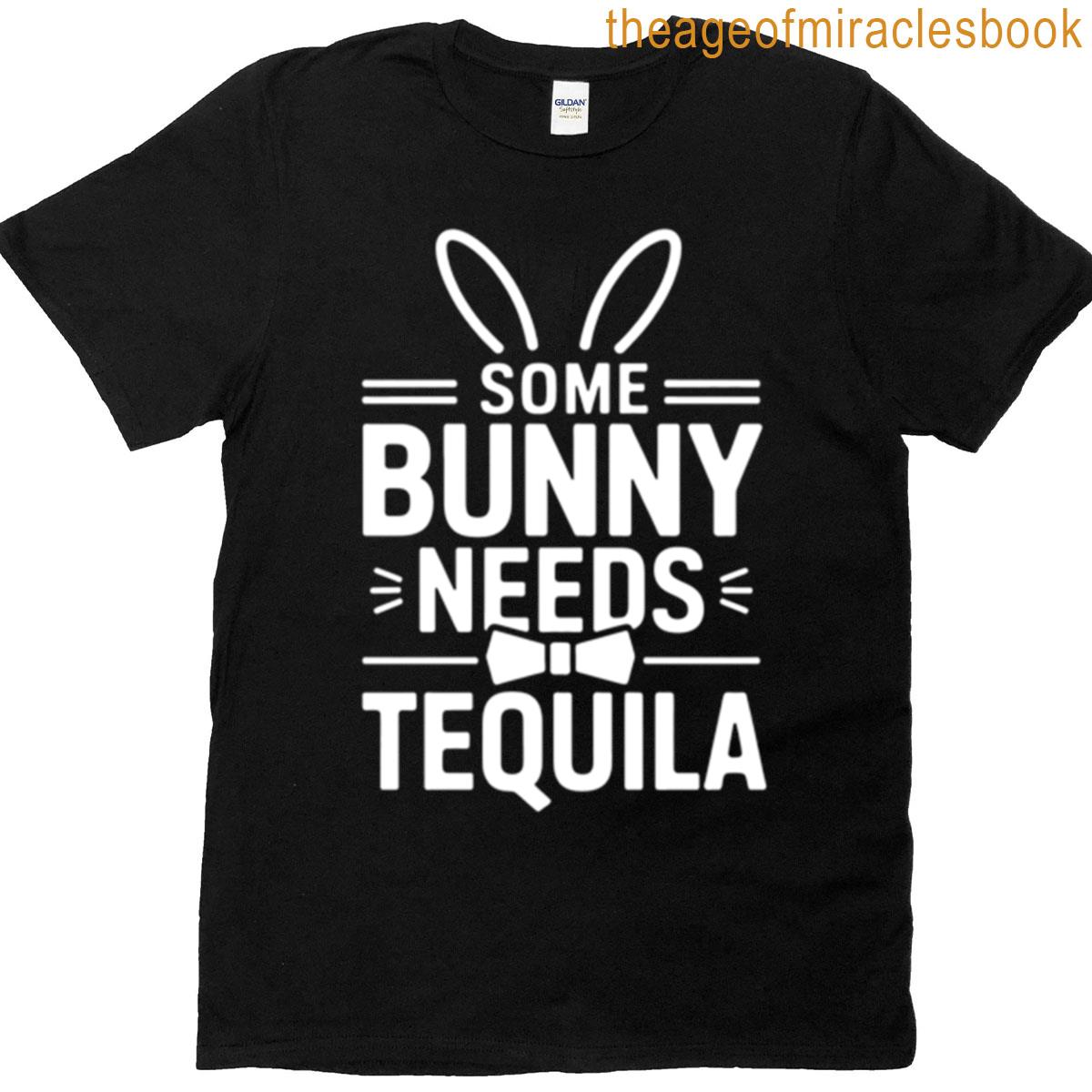 Some Bunny Needs Tequila Easter Drinking T-shirt