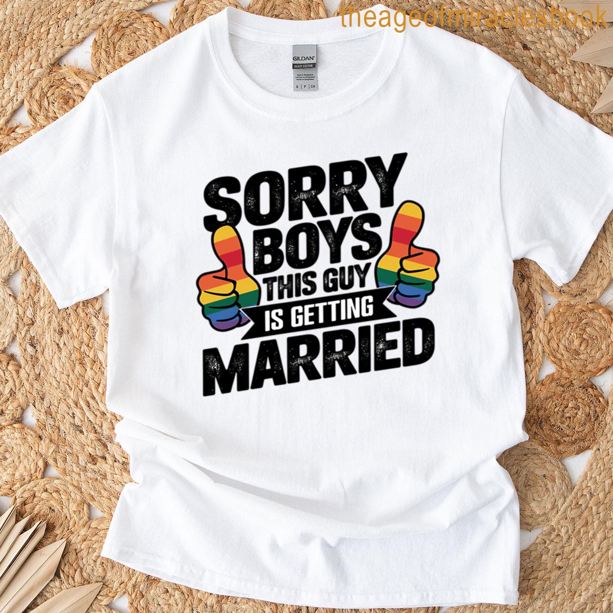 Sorry Boys This Guy Is Getting Married T-shirt