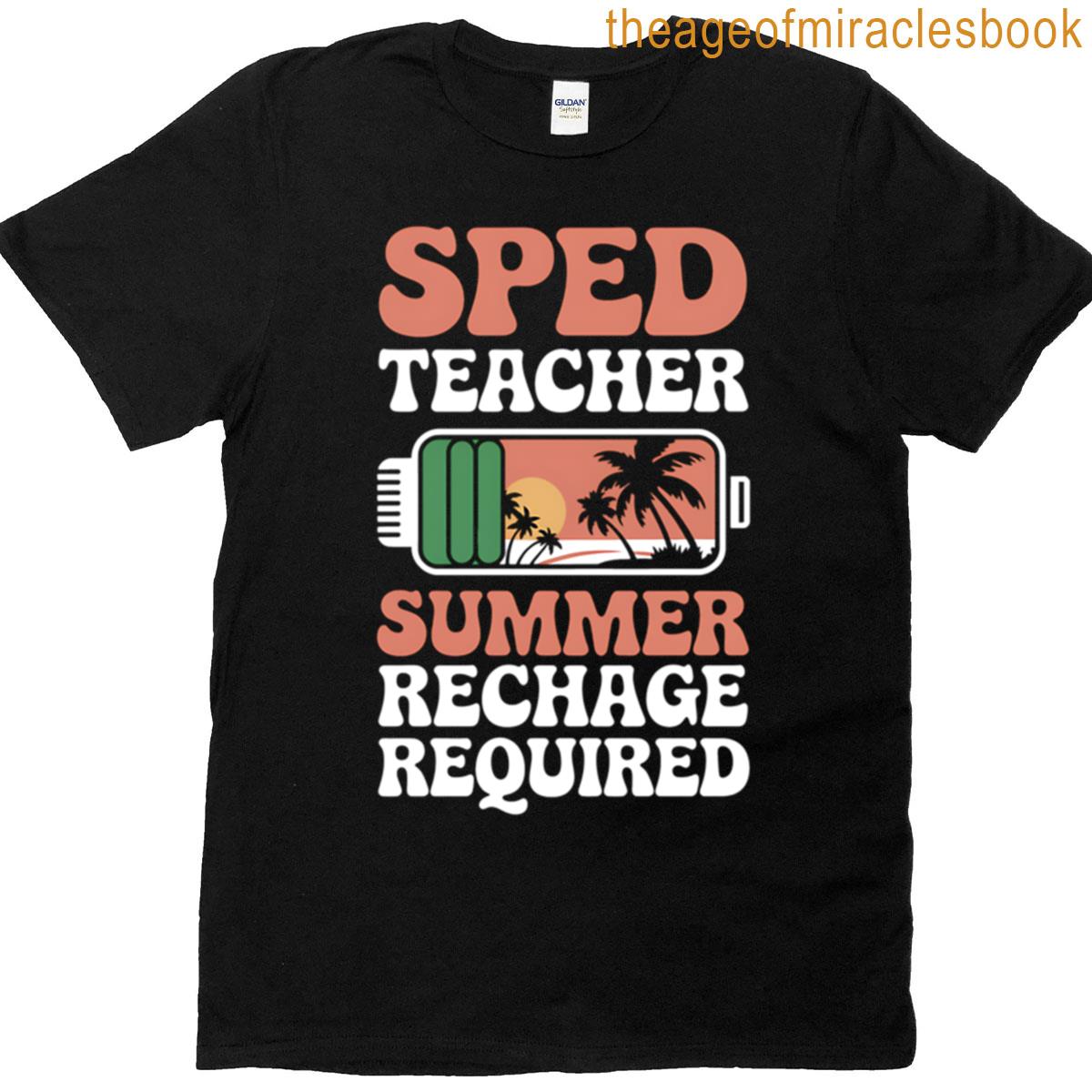 Sped Teacher Summer Recharge Required T-shirt