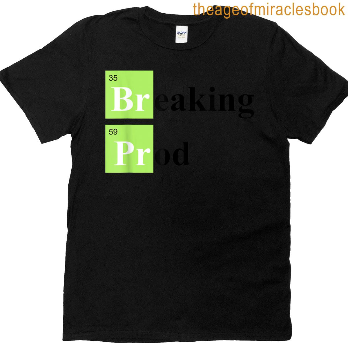 Breaking Prod Funny Coding T-shirt