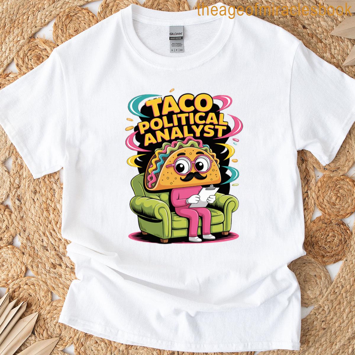 Comedic Taco Analyst Design For Overthinking Voters T-shirt