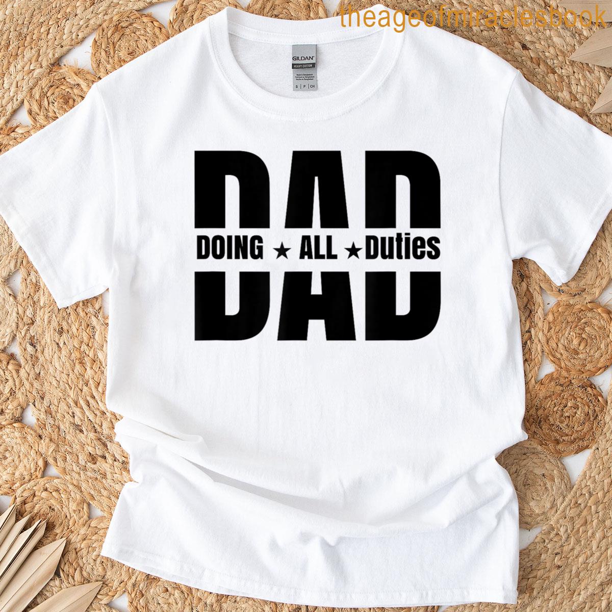 Fathers Day Dad Doing All Duties T-shirt