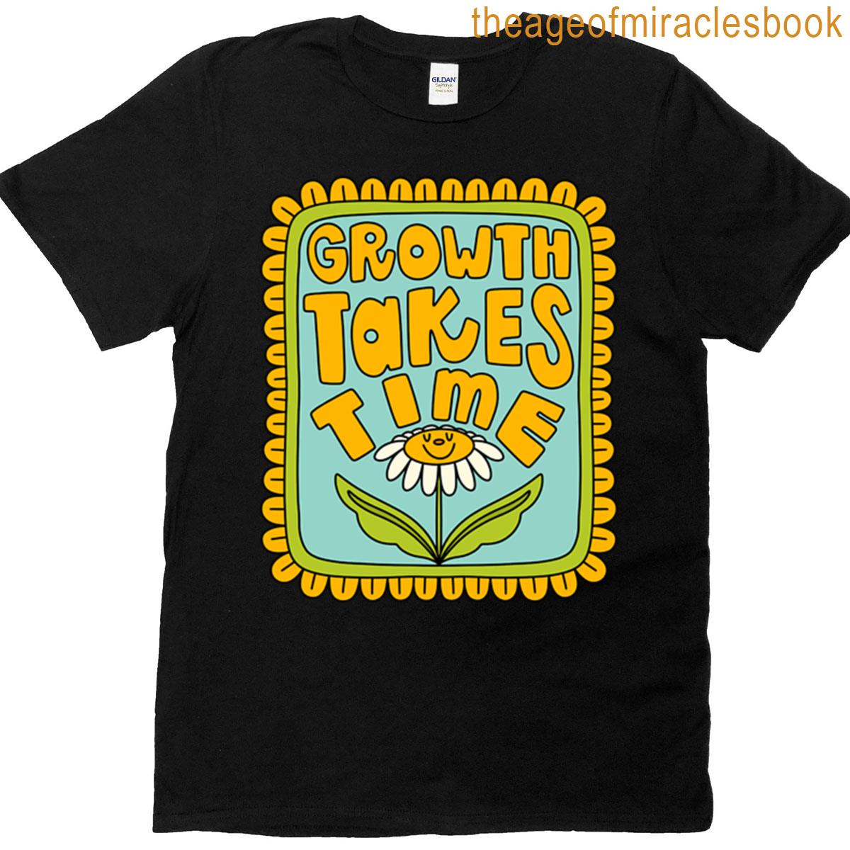 Growth Takes Time Happy Daisy T-shirt