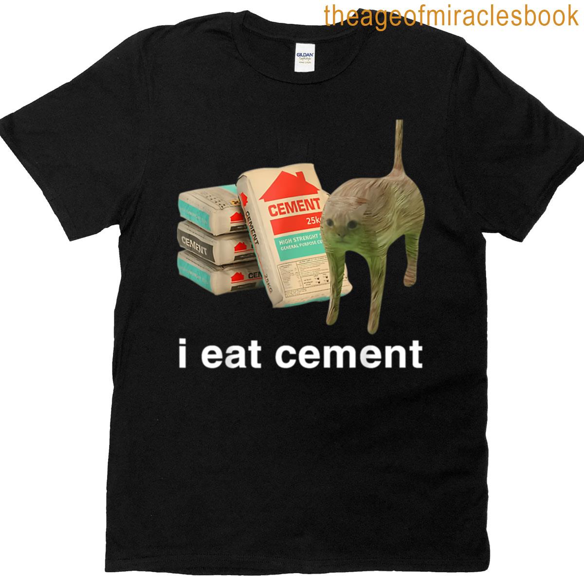 I Eat Cement Cursed Cat Funny Oddly Specific Meme T-shirt