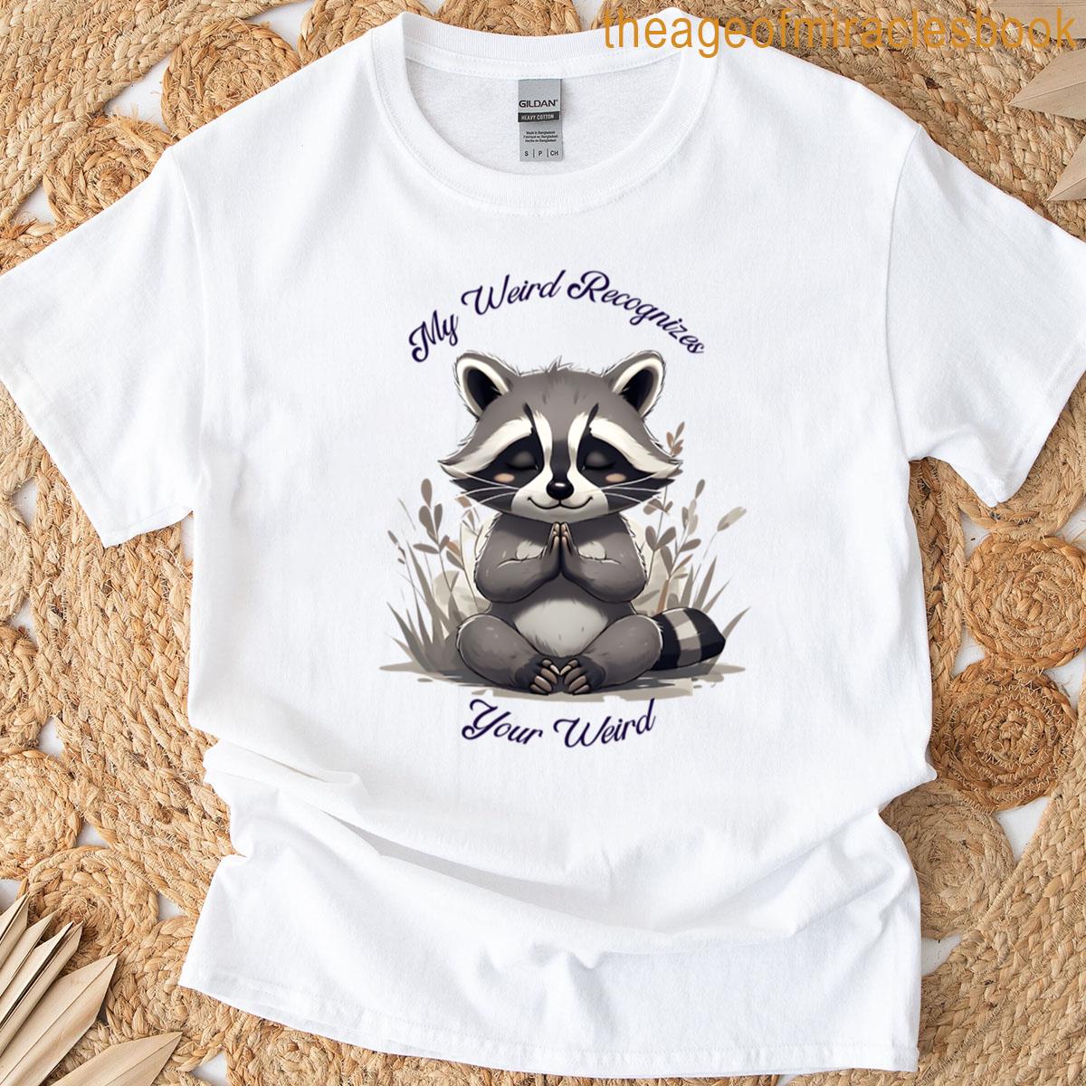 My Weird Recognizes Your Weird T-shirt