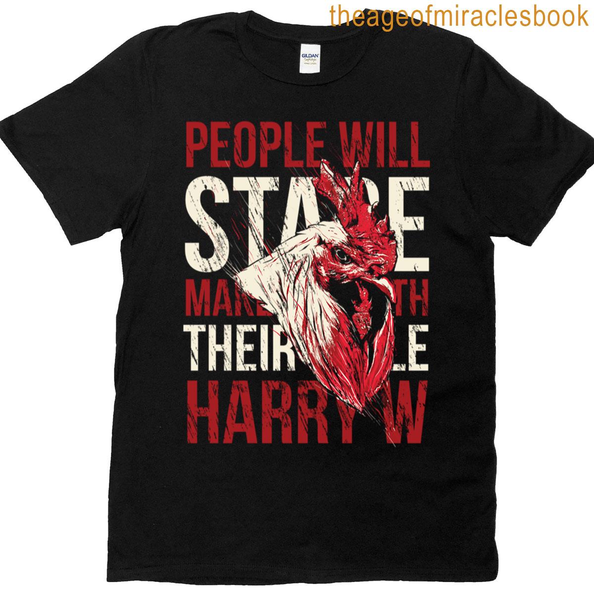 People Will Stare Make It Worth Their While – Bold Rooster Art T-shirt