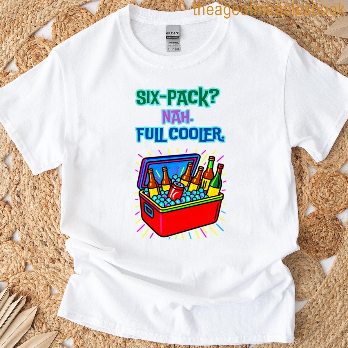 Six-pack Nah Full Cooler T-shirt