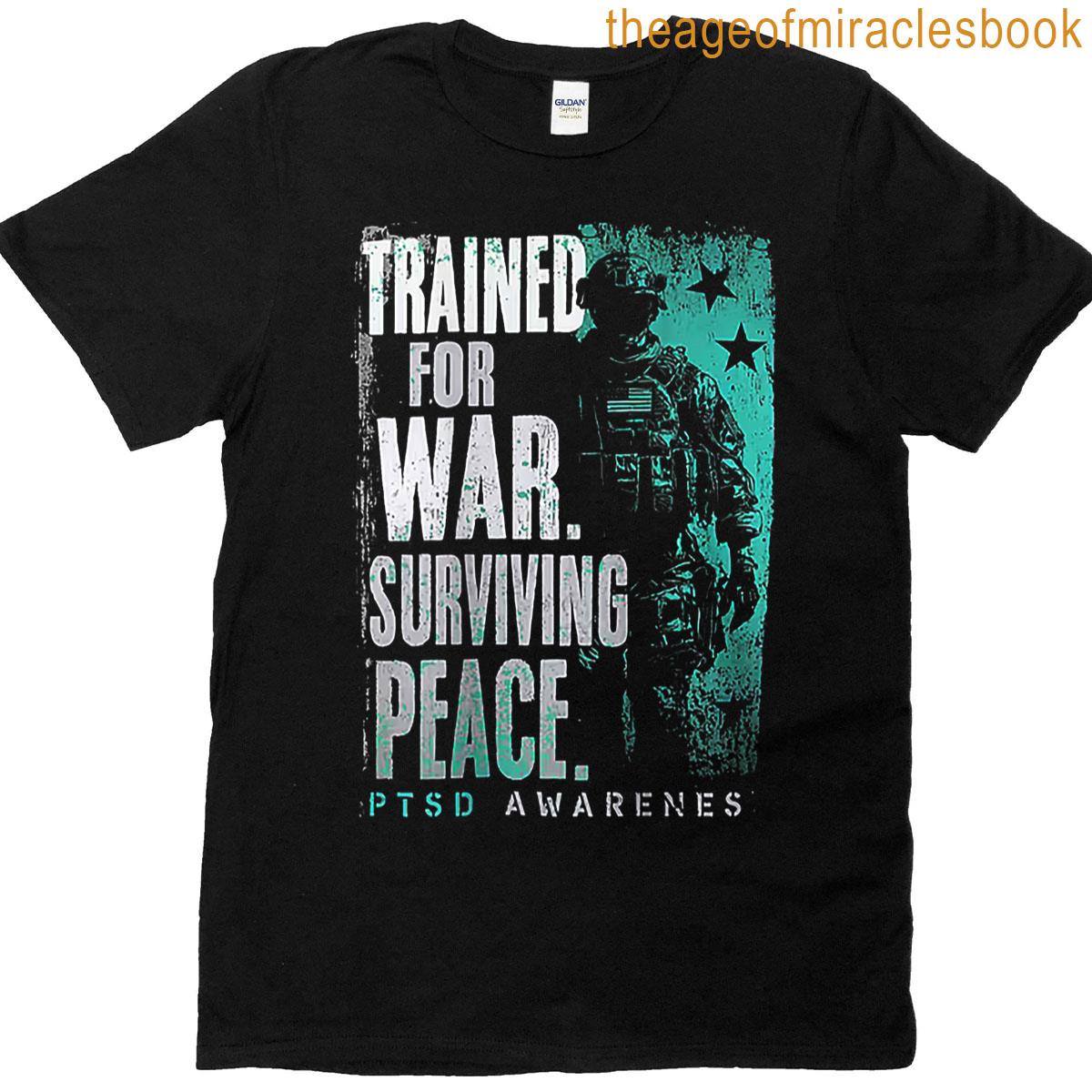 Trained For War Surviving Peace Ptsd Awareness On Back T-shirt