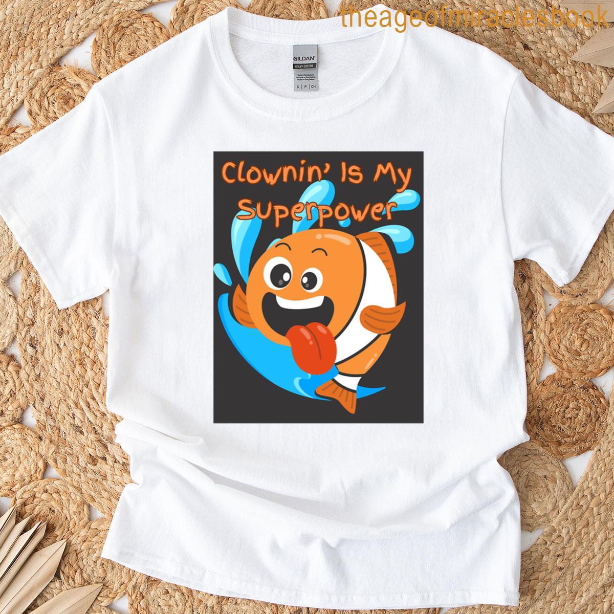 Clownin Is My Superpower T-shirt