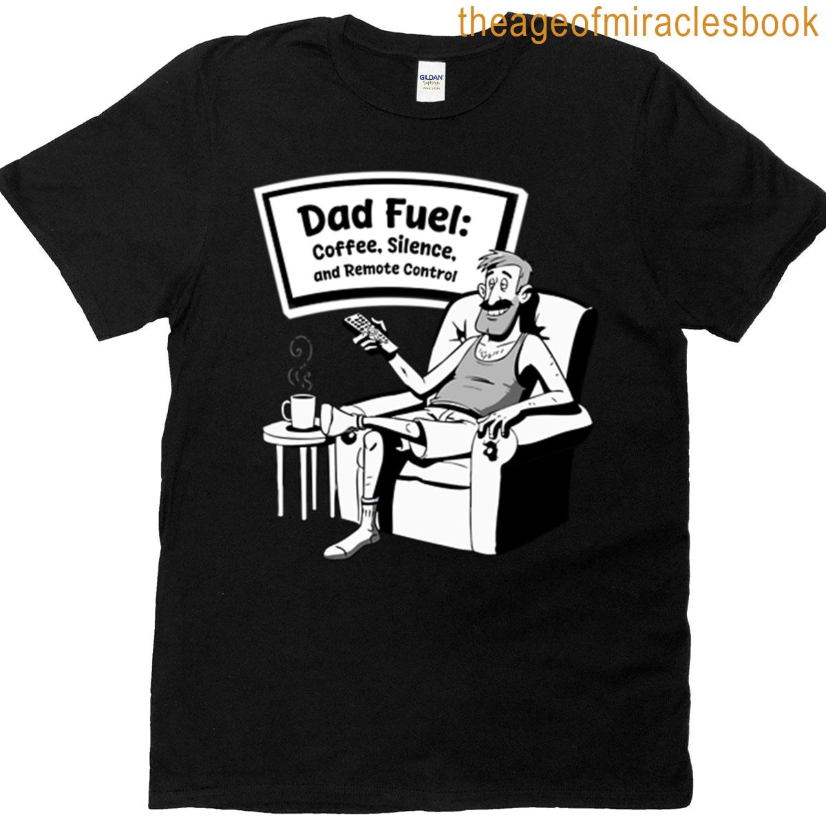 Dad Fuel Coffee Silence Remote Control Funny Design Oversized T-shirt