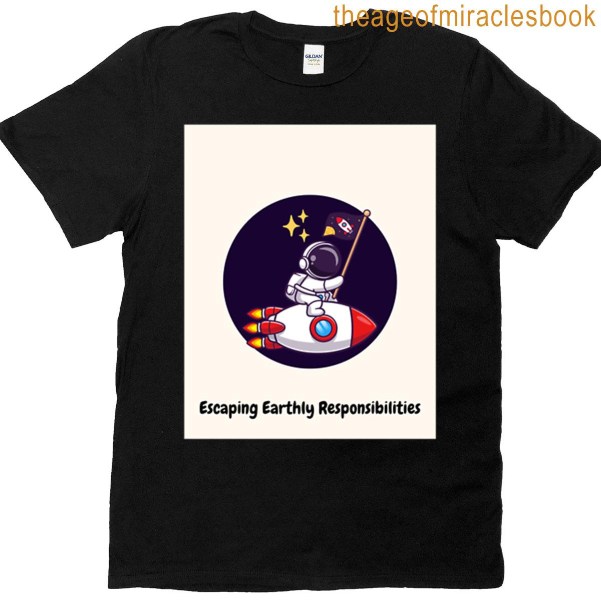Escaping Earthly Responsibilities – Funny Space Astronaut Design T-shirt