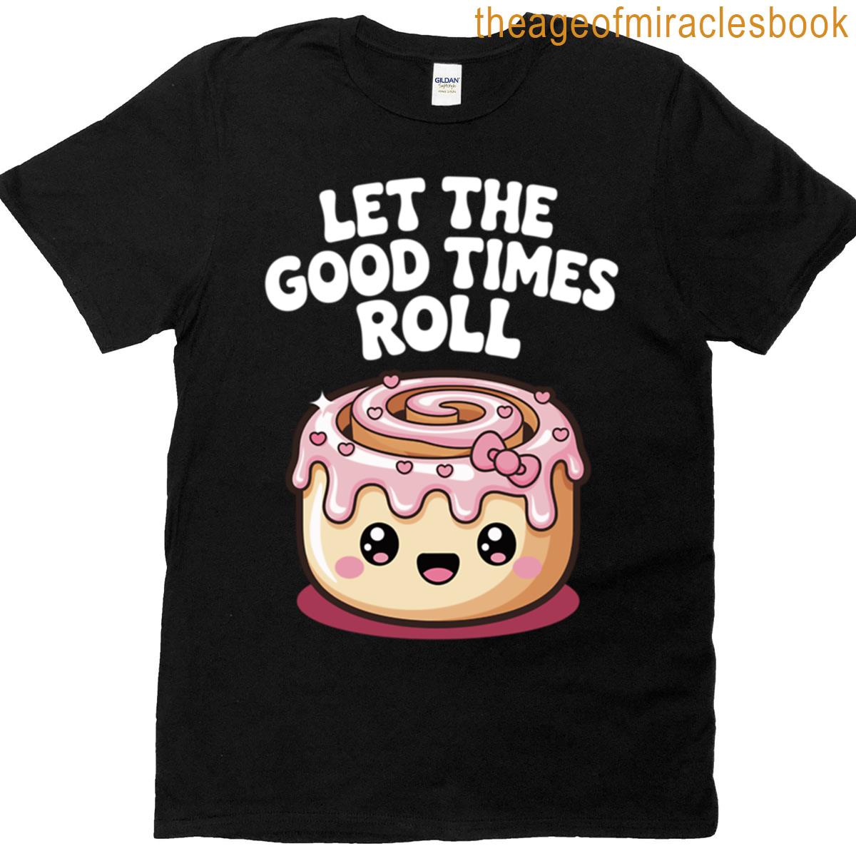 Let The Good Times Roll T-shirt
