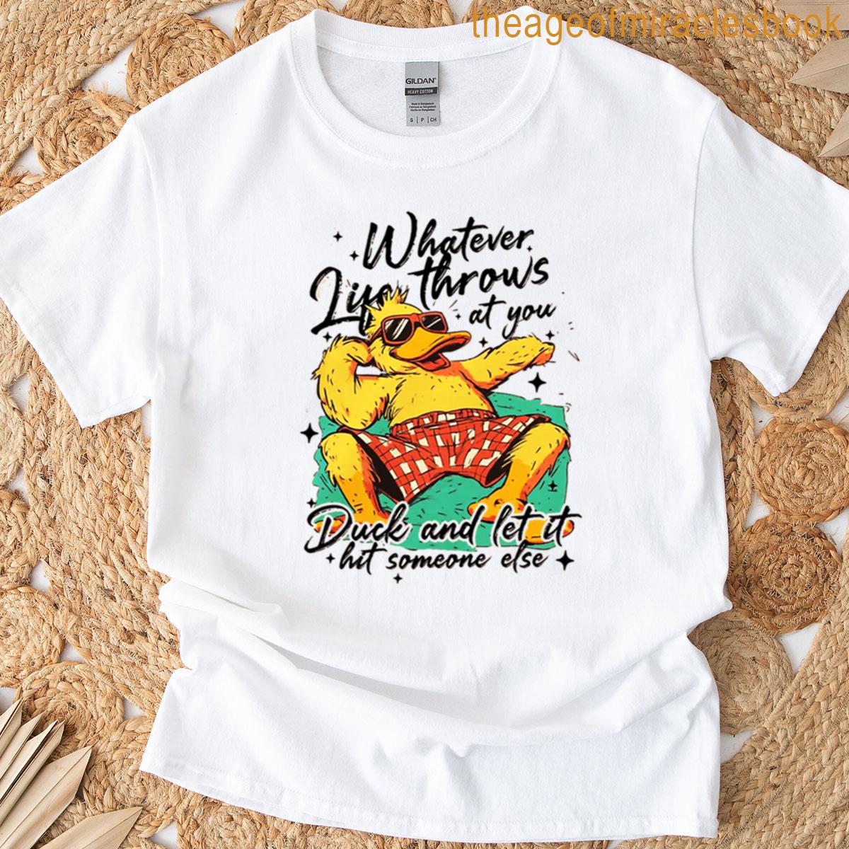 Whatever Life Throws At You T-shirt