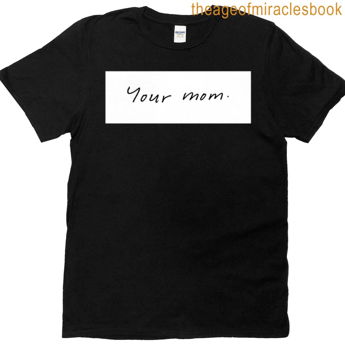 Your Mom T-shirt