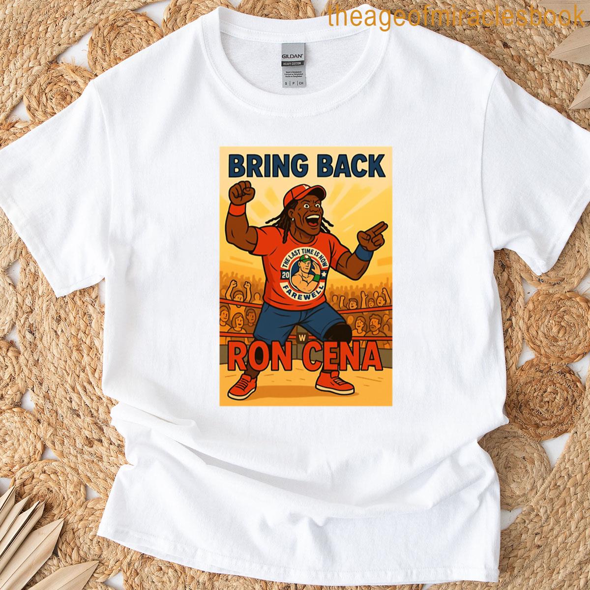 Ron Killings Bring Back Ron Cena T-shirt