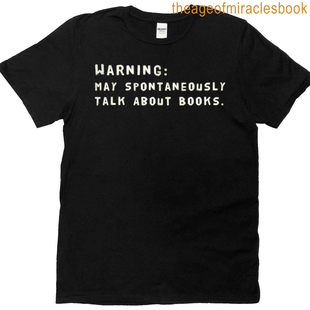 Warning May Spontaneously Talk About Books T-shirt