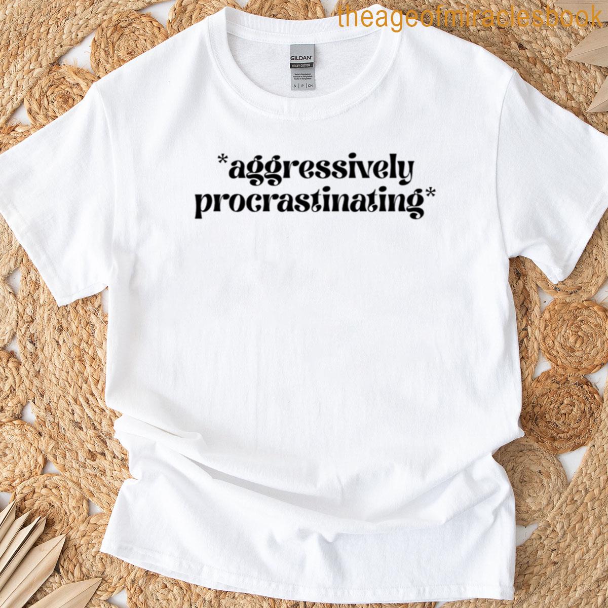 Aggressively Procrastinates Oversized T-shirt
