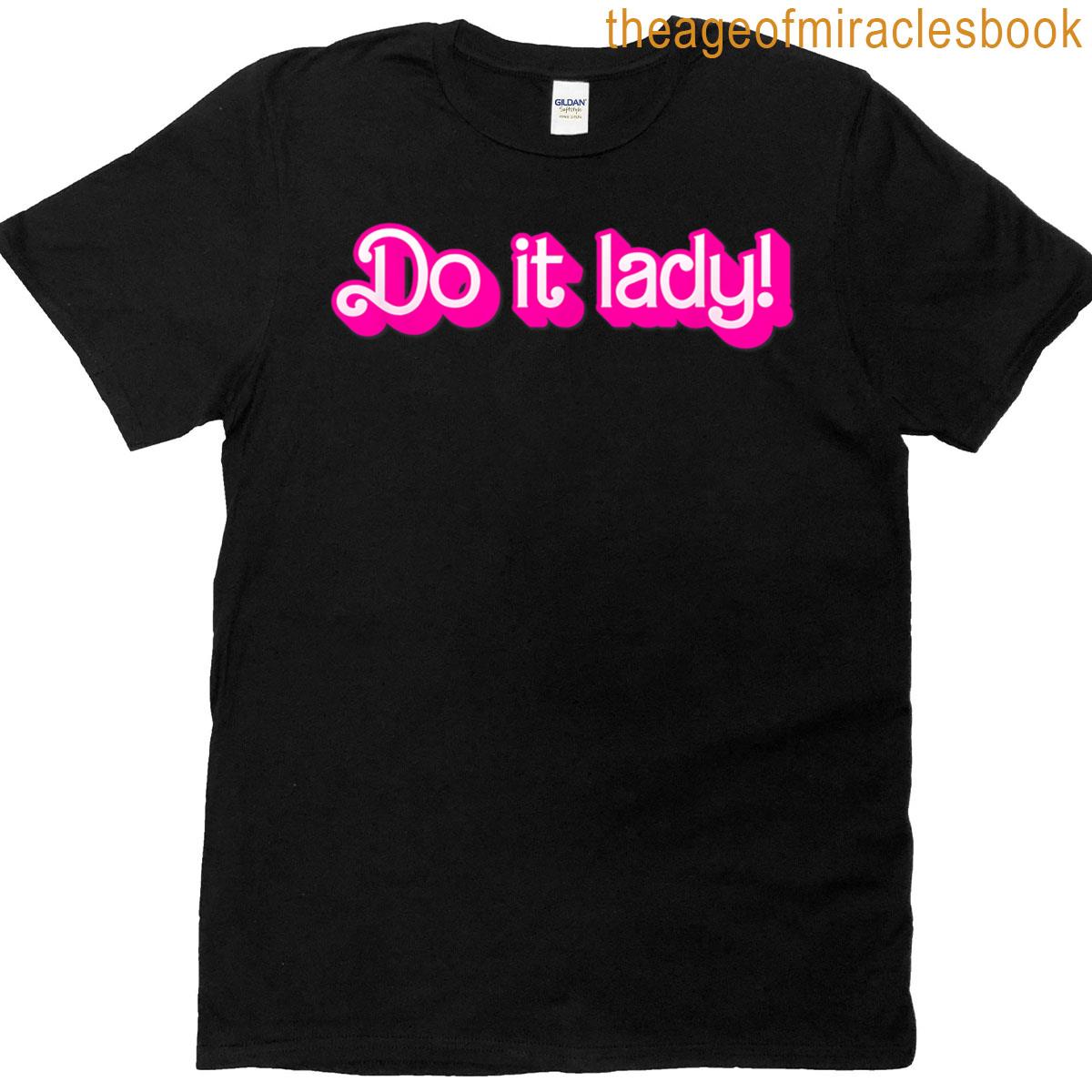 Funny Do It Lady Chit Humor Gift Idea T-shirt