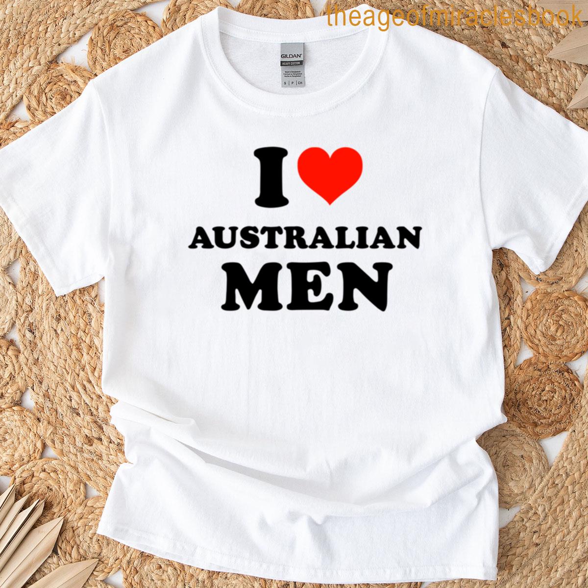 I Love Australian Men T-shirt