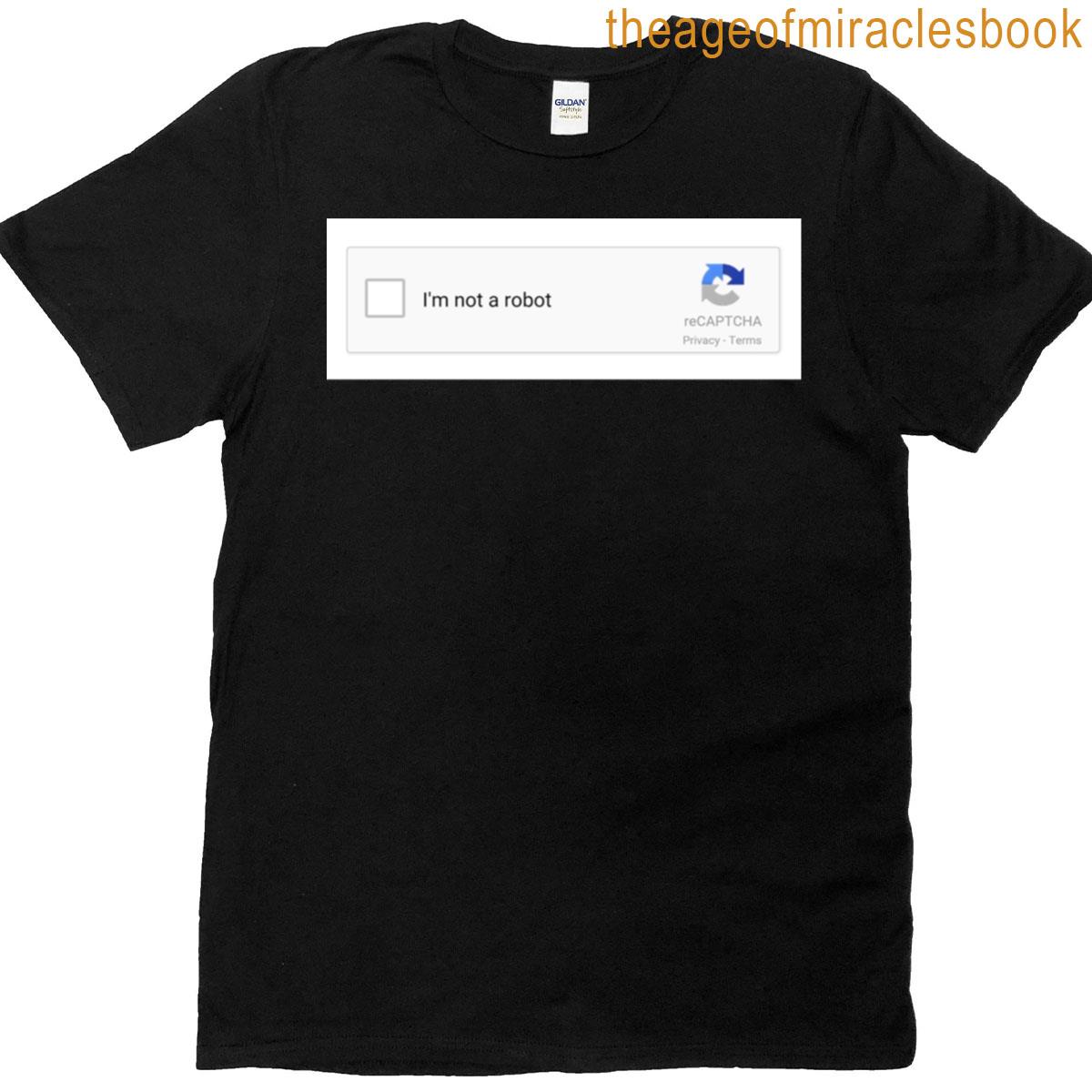 Im Not A Robot T-shirt