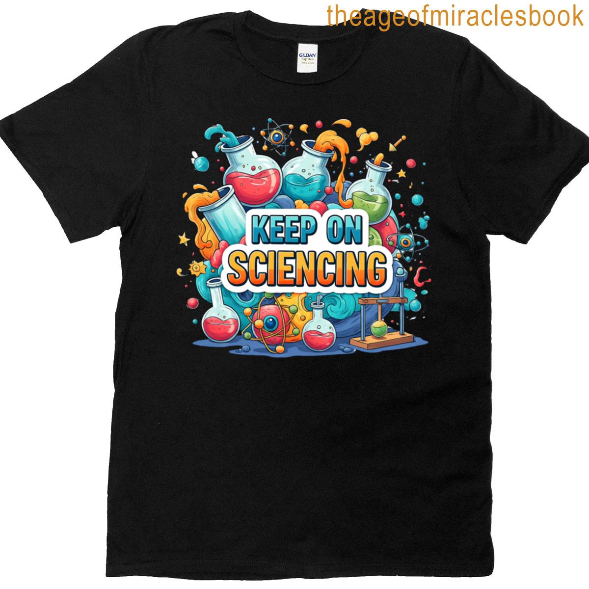 Keep On Sciencing T-shirt