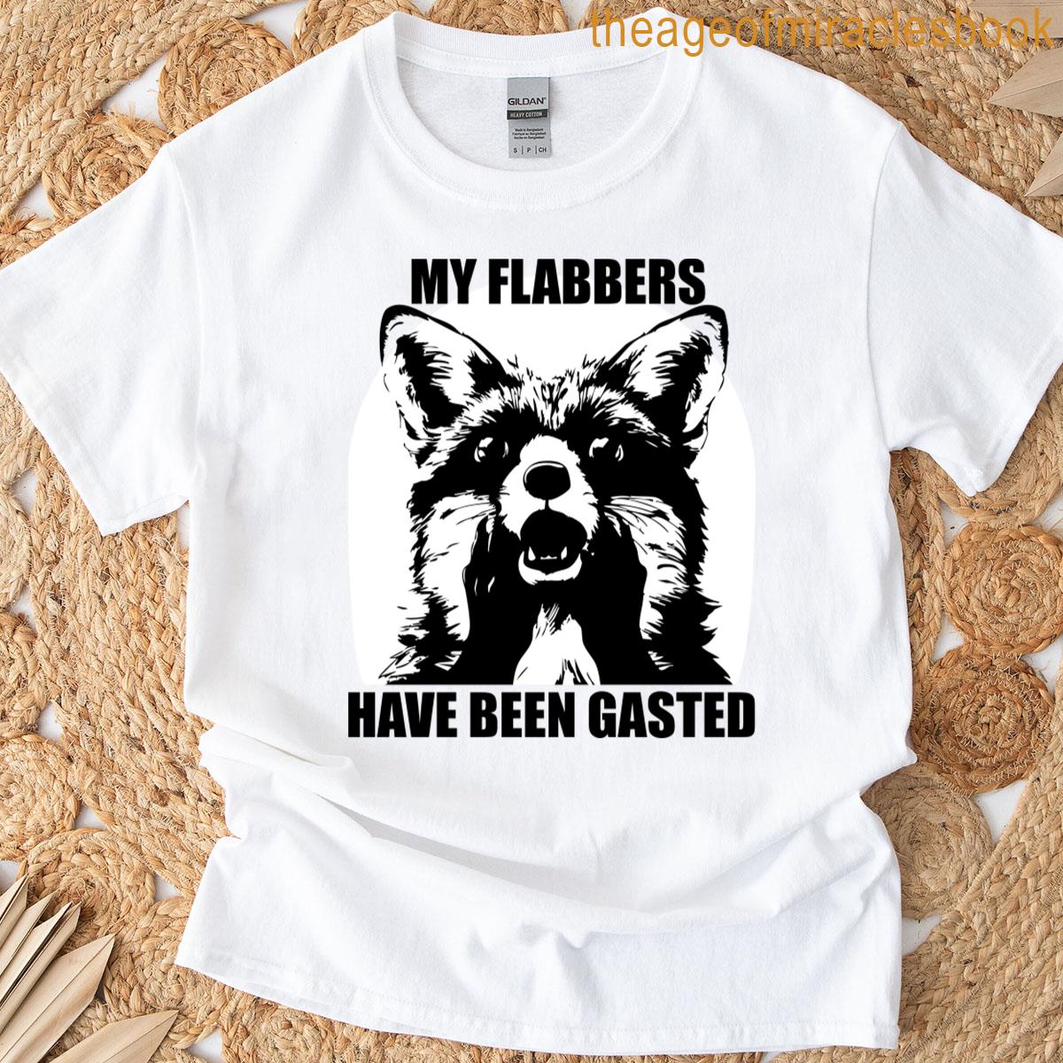 My Flabbers Have Been Gasted T-shirt