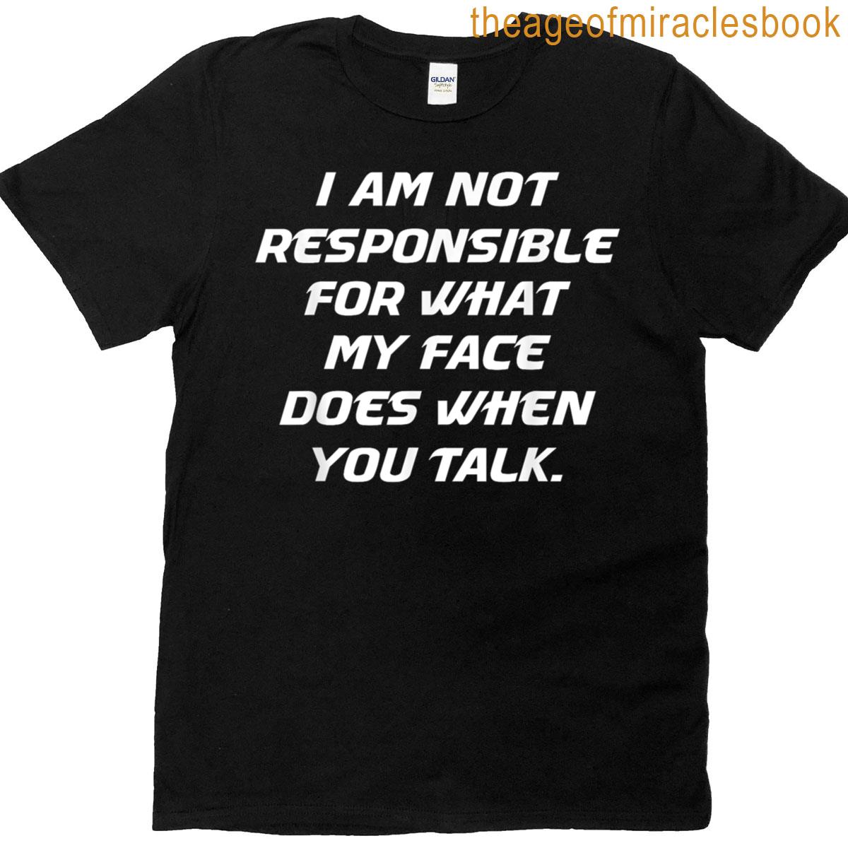 Not Responsible For What My Face Does Funny Tee T-shirt