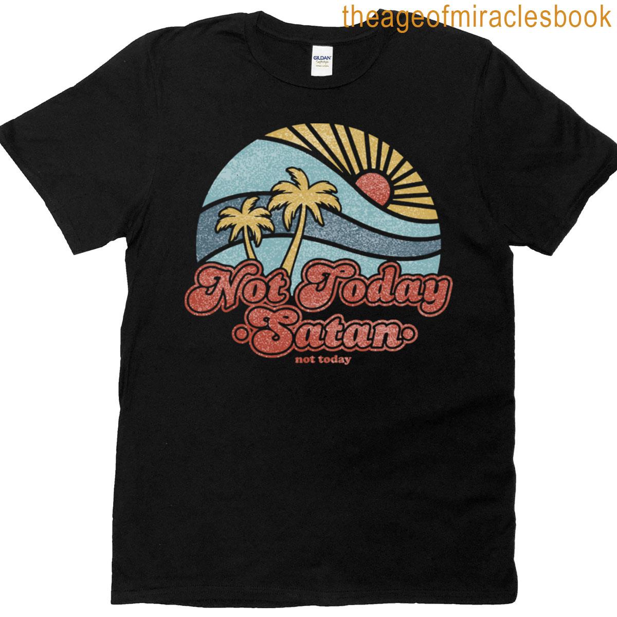 Not Today Satan T-shirt