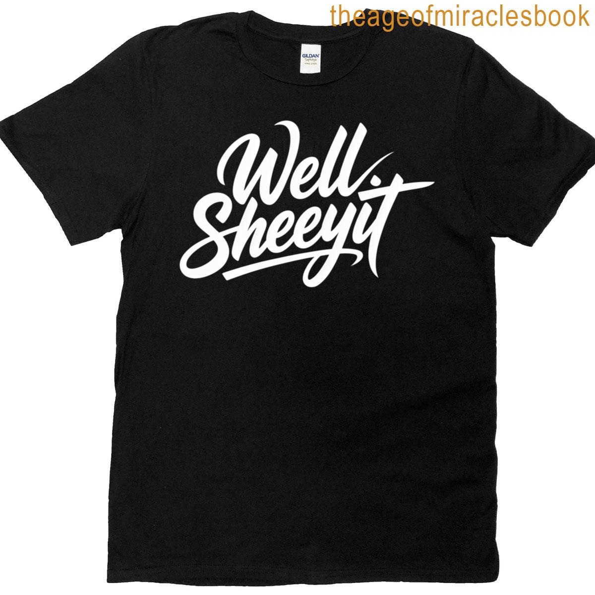 Well Sheeyit T-shirt