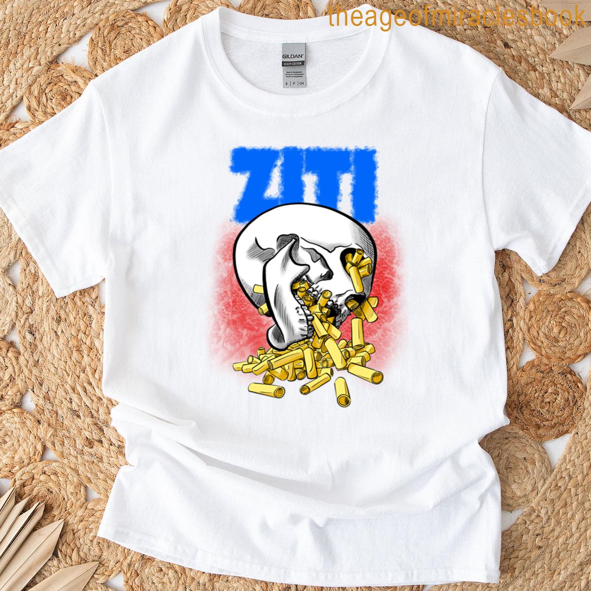 Ziti Or Die T-shirt
