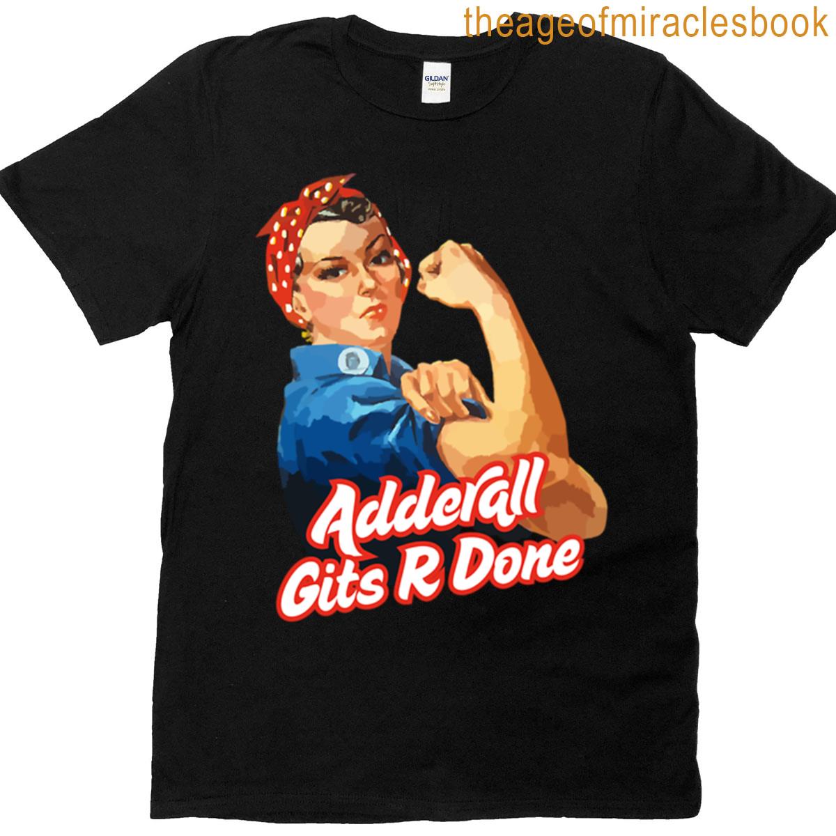 Adderall Gets R Done T-shirt