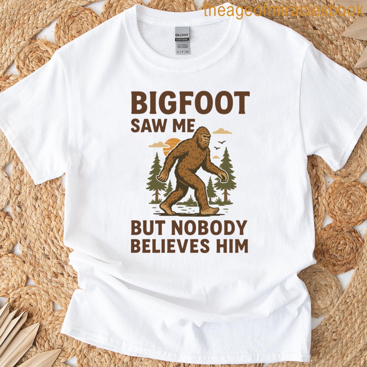 Bigfoot Saw Me T-shirt